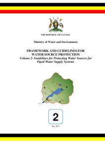 THE REPUBLIC OF UGANDA  Ministry of Water and Environment FRAMEWORK AND GUIDELINES FOR WATER SOURCE PROTECTION