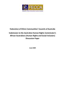 Federation of Ethnic Communities’ Councils of Australia Submission to the Australian Human Rights Commission’s African Australians (Human Rights and Social Inclusion) Discussion Paper  June 2009