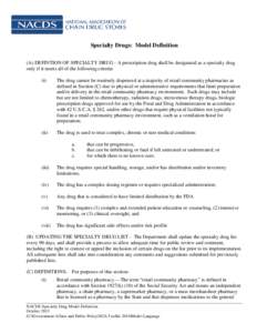 Specialty Drugs: Model Definition (A) DEFINTION OF SPECIALTY DRUG - A prescription drug shall be designated as a specialty drug only if it meets all of the following criteria: (i)  The drug cannot be routinely dispensed 