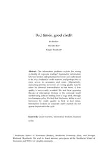 Bad times, good credit Bo Becker* Marieke Bos* Kasper Roszbach*  Abstract. Can information problems explain the strong