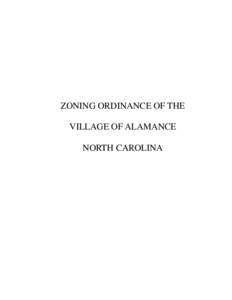 ZONING ORDINANCE OF THE VILLAGE OF ALAMANCE NORTH CAROLINA ZONING ORDINANCE OF THE VILLAGE OF ALAMANCE, NORTH CAROLINA