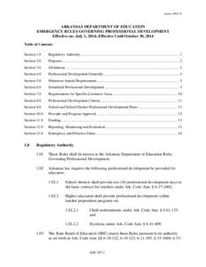Agency #[removed]ARKANSAS DEPARTMENT OF EDUCATION EMERGENCY RULES GOVERNING PROFESSIONAL DEVELOPMENT Effective on: July 1, 2014; Effective Until October 30, 2014 Table of Contents