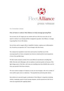 press release For immediate release Pets at Home re-selects Fleet Alliance to help manage growing fleet Pets at Home, the UK’s largest pet care retailer with over 350 stores across the UK, has opted to continue to use 