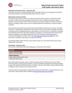 Roberts Bank Terminal 2 Project Field Studies Information Sheet Field Studies Information Sheet – November 2014 Port Metro Vancouver is continuing field studies in November 2014 as part of ongoing environmental and tec