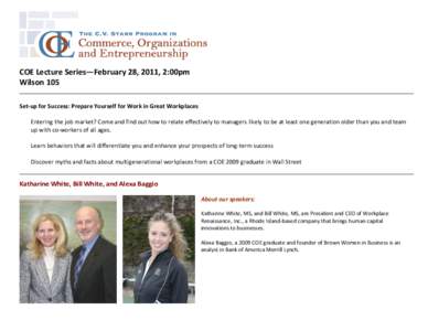 COE	
  Lecture	
  Series—February	
  28,	
  2011,	
  2:00pm	
   Wilson	
  105	
   	
     Set-­‐up	
  for	
  Success:	
  Prepare	
  Yourself	
  for	
  Work	
  in	
  Great	
  Workplaces	
  