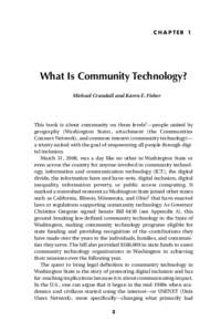 CHAPTER 1  What Is Community Technology? Michael Crandall and Karen E. Fisher  This book is about community on three levels1—people united by