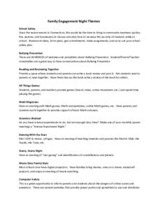 Family Engagement Night Themes School Safety Since the recent events in Connecticut, this would be the time to bring in community members (police, fire, parents, and businesses) to discuss and plan how to increase the se