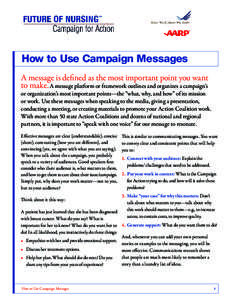 How to Use Campaign Messages A message is defined as the most important point you want to make. A message platform or framework outlines and organizes a campaign’s or organization’s most important points—the “wha