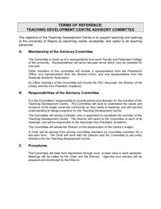 TERMS OF REFERENCE: TEACHING DEVELOPMENT CENTRE ADVISORY COMMITTEE The objective of the Teaching Development Centre is to support teaching and learning at the University of Regina by becoming visible, accessible, and use