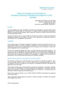 Policy on the Approval of Providers of Verifiable Continuing Professional Development (CPD) Activities Approved by the Dental Council: April 2006 Appendix 1 added December: 2006 Amended: February 2011