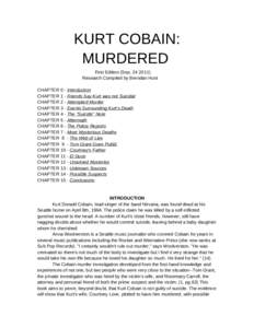 KURT COBAIN: MURDERED First Edition (Sep[removed]Research Compiled by Brendan Hunt CHAPTER 0 - Introduction CHAPTER 1 - Friends Say Kurt was not Suicidal