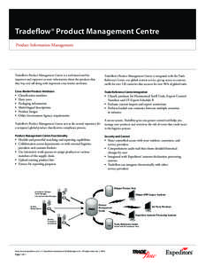 Tradeﬂow® Product Management Centre Product Information Management Tradeﬂow’s Product Management Centre is a web-based tool for importers and exporters to store information about the products that they buy and sel