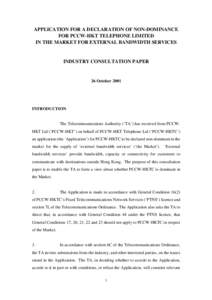 APPLICATION FOR A DECLARATION OF NON-DOMINANCE FOR PCCW-HKT TELEPHONE LIMITED IN THE MARKET FOR EXTERNAL BANDWIDTH SERVICES INDUSTRY CONSULTATION PAPER