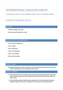 INTERNATIONAL SHOULDER GROUP A TECHNICAL GROUP OF THE INTERNATIONAL SOCIETY OF BIOMECHANICS CONSTITUTION AND CODES REVISIONS First draft: Wednesday, July 2, 2008