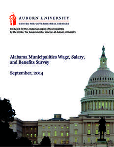 Produced for the Alabama League of Municipalities by the Center For Governmental Services at Auburn University Alabama Municipalities Wage, Salary, and Benefits Survey September, 2014