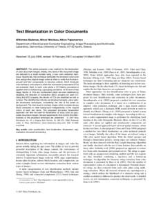 Text Binarization in Color Documents Efthimios Badekas, Nikos Nikolaou, Nikos Papamarkos Department of Electrical and Computer Engineering, Image Processing and Multimedia Laboratory, Democritus University of Thrace, 671