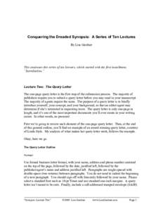 Conquering the Dreaded Synopsis: A Series of Ten Lectures By Lisa Gardner This continues this series of ten lectures, which started with the first installment, “Introduction.”