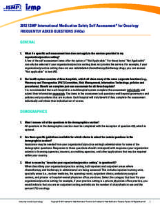 2012 ISMP International Medication Safety Self Assessment® for Oncology FREQUENTLY ASKED QUESTIONS (FAQs) GENERAL 1.	 What if a specific self assessment item does not apply to the services provided in my organization/pr