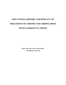 THE NATURAL HISTORY AND EFFICACY OF TREATMENT OF CHRONIC PAIN ARISING FROM MUSCULOSKELETAL INJURY Eldon Tunks MD, Joan Crook RN PhD, and Mikaela Crook LLB