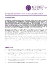 LINKING POLICY-MAKING WITH POLICY ANALYSIS IN MENA —————————————————————————————————— THE CONCEPT The Westminster Foundation for Democracy (WFD) has con