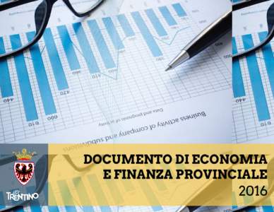 DOCUM EN TO DI ECON OM I A E FI N AN ZA PROVI N CI AL E 2016  DOCUM ENTO DI ECONOM IA E FINANZA PROVINCIALE