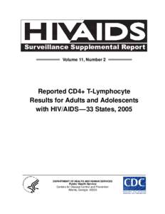 Surveillance Supplemental Report Volume 11, Number 2. Reported CD4+ T-Lymphocyte Results for Adults and Adolescents with HIV/AIDS—33 States, 2005