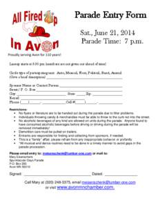 Parade Entry Form Sat., June 21, 2014 Parade Time: 7 p.m. Lineup starts at 5:30 pm (numbers are not given out ahead of time) Circle type of participating unit: Auto, Musical, Float, Political, Band, Animal (Give a brief 