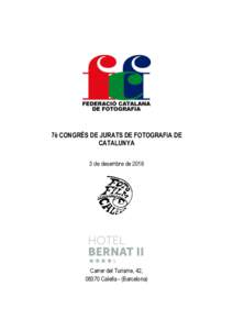 7è CONGRÉS DE JURATS DE FOTOGRAFIA DE CATALUNYA 3 de desembre de 2016 Carrer del Turisme, 42, 08370 Calella - (Barcelona)