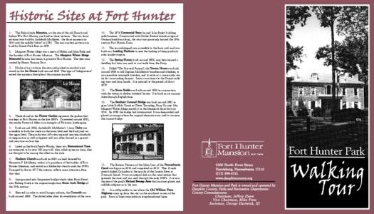 Historic Sites at Fort Hunter 1. The Federal style Mansion, on the site of the old French and Indian War Fort Hunter, was built in three sections. The two front sections were built by Archibald McAllister - the front man