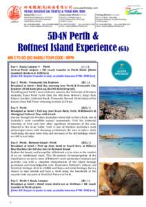5D4N Perth & Rottnest Island Experience (GA) Day 1 Kuala Lumpur  PerthArrival Perth Airport > SIC coach transfer to Perth Hotel. (Hotel standard check-in is 1500 hrs)