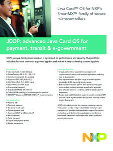 Java Card™ OS for NXP’s SmartMX™ family of secure microcontrollers JCOP: advanced Java Card OS for payment, transit & e-government