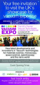 Your free invitation to visit the UK’s showcase for vacuum expertise WEDNESDAY 16 & THURSDAY 17 OCTOBER 2013 RICOH ARENA · COVENTRY