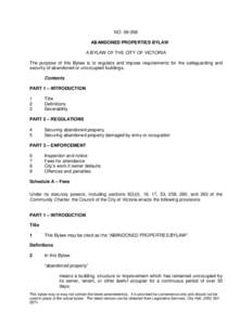 NO[removed]ABANDONED PROPERTIES BYLAW A BYLAW OF THE CITY OF VICTORIA The purpose of this Bylaw is to regulate and impose requirements for the safeguarding and security of abandoned or unoccupied buildings. Contents