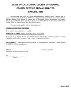 STATE OF CALIFORNIA, COUNTY OF SISKIYOU COUNTY SERVICE AREA #3 MINUTES MARCH 5, 2013 The Honorable Directors of the County Service Area #3 of Siskiyou County, California, met in regular session this 5th day of March 2013