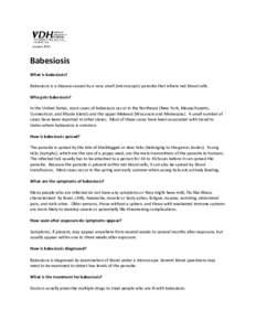 January[removed]Babesiosis What is babesiosis? Babesiosis is a disease caused by a very small (microscopic) parasite that infects red blood cells. Who gets babesiosis?