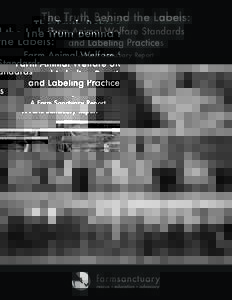 The Truth Behind the Labels: Farm Animal Welfare Standards and Labeling Practices A Farm Sanctuary Report  Table of Contents