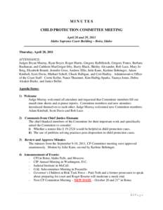 MINUTES CHILD PROTECTION COMMITTEE MEETING April 28 and 29, 2011 Idaho Supreme Court Building – Boise, Idaho  Thursday, April 28, 2011