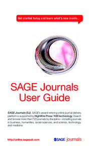 Get started today and learn what’s new inside...  SAGE Journals User Guide SAGE Journals (SJ), SAGE’s award-winning online journal delivery platform is supported by HighWire Press’ H20 technology. Search