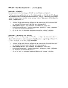 BIJLAGE 3: Voorbeeld opdrachten – Lineaire algebra Opdracht 1: ‘Spiegelen’ Deze opgave is een aanvulling op opgave 26 blz. 66 van de syllabus Lineaire Algebra 1. V is het vlak met vergelijking 2x + y + 3z = 0 en £