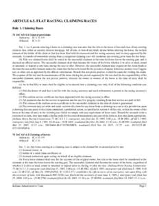 ARTICLE 6.5. FLAT RACING; CLAIMING RACES Rule 1. Claiming Races 71 IAC[removed]General provisions Authority: IC[removed]Affected: IC 4-31 Sec. 1. (a) A person entering a horse in a claiming race warrants that the title 