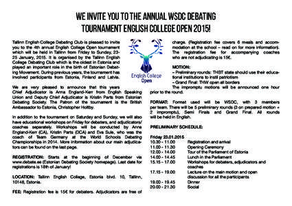 We invite you to the annual WSDC debating tournament English College Open 2015! Tallinn English College Debating Club is pleased to invite you to the 4th annual English College Open tournament which will be held in Talli