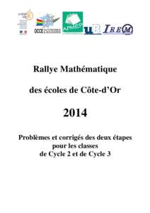 Rallye Mathématique des écoles de Côte-d’Or 2014 Problèmes et corrigés des deux étapes pour les classes