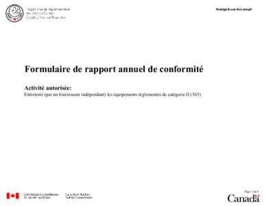 Protégé B une fois rempli  Formulaire de rapport annuel de conformité Activité autorisée:  Entretenir (par un fournisseur indépendant) les équipements réglementés de catégorie II (565)