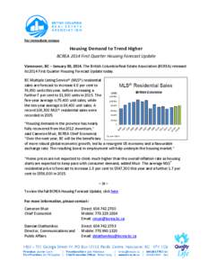 For immediate release  Housing Demand to Trend Higher BCREA 2014 First Quarter Housing Forecast Update Vancouver, BC – January 30, 2014. The British Columbia Real Estate Association (BCREA) released its 2014 First Quar