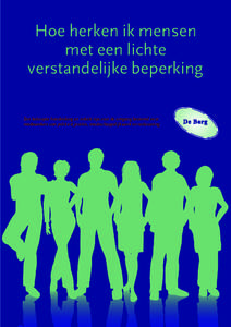 Hoe herken ik mensen met een lichte verstandelijke beperking Een beknopte handreiking en enkele tips voor de omgang bestemd voor medewerkers van politie & justitie, maatschappelijk werk en reclassering