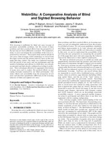 WebinSitu: A Comparative Analysis of Blind and Sighted Browsing Behavior Jeffrey P. Bigham, Anna C. Cavender, Jeremy T. Brudvik, Jacob O. Wobbrock† and Richard E. Ladner Computer Science and Engineering Box[removed]