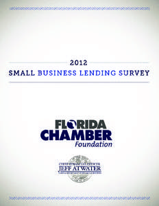 2012 SMALL BUSINESS LENDING SURVEY  F L OR I DA C H A M B E R F O U N DAT ION | DE PA RT M E N T OF F I NA N C I A L S E RV IC E S 1