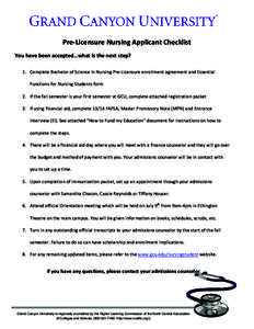 Pre-Licensure Nursing Applicant Checklist You have been accepted…what is the next step? 1. Complete Bachelor of Science in Nursing Pre-Licensure enrollment agreement and Essential Functions for Nursing Students form 2.