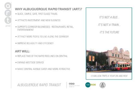 WHY albuquerque rapid transit (art)?  Albuquerque Rapid transit  •	 quick, SIMPLE, SAFE, FIRST-CLASS TRAVEL