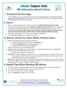 e Books Computer Guide  CDD Information Network Library 1. Download the Free App To read 3M eBooks on your computer you need to download the 3M desktop app. Go directly to the 3M link: www.3m.com/us/library/eBook Select 